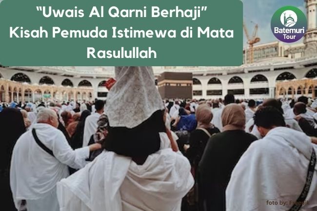 “Uwais Al Qarni Berhaji” Kisah Pemuda Istimewa di Mata Rasulullah